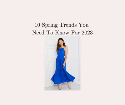 10 Spring Trends You Need To Know For 2023